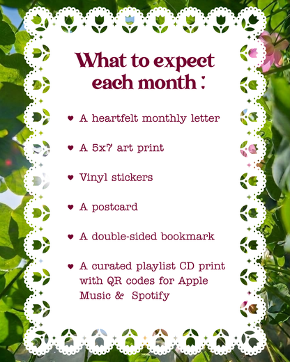 A promotional graphic with a white central panel bordered by a floral doily-style frame, set against a blurred garden background of green leaves and pink flowers. The panel reads 'What to expect each month :' followed by a bulleted list including a monthly letter, a 5x7 art print, vinyl stickers, a postcard, a double-sided bookmark, and a curated playlist CD print with QR codes for Apple Music and Spotify.